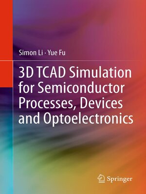 cover image of 3D TCAD Simulation for Semiconductor Processes, Devices and Optoelectronics